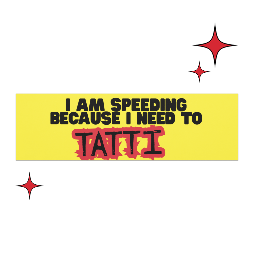 💩SPEEDING 4 TATTI💩 BUMPER STICKER